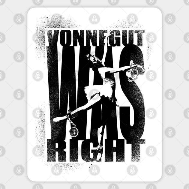 Vonnegut Was Right Sticker by crowjandesigns